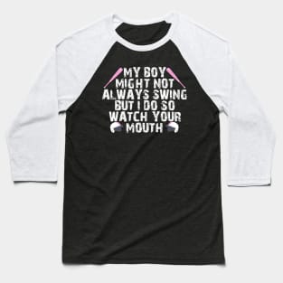 My boy might not always swing but I do so watch your mouth Baseball T-Shirt